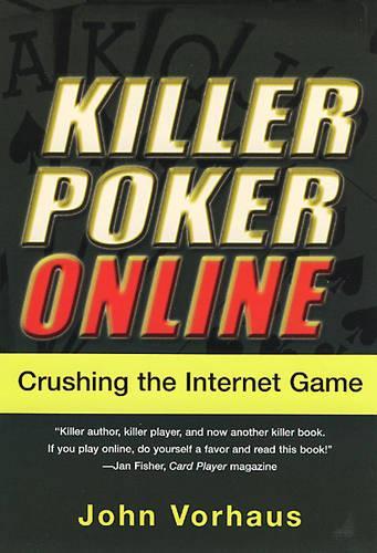 Killer Poker Online: Crushing the Internet Game