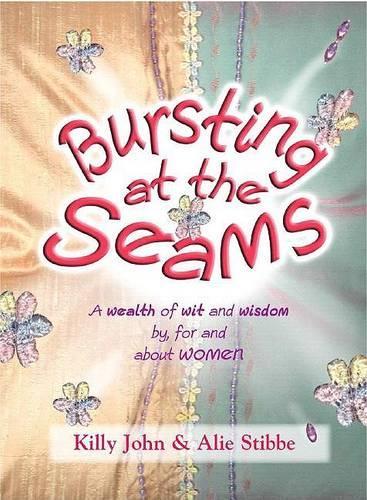 Bursting at the Seams: A Wealth of Wit and Wisdom By, for and about Women