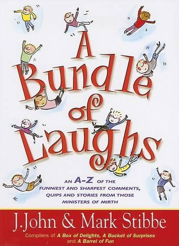 A Bundle of Laughs: An A-Z of the Funniest and Shrewdest Comments, Quips, and Stories from Those Ministers of Mirth