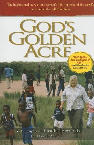 Gods Golden Acre: A Biography of Heather Reynolds