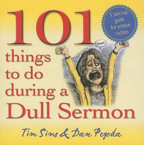 101 Things to Do During a Dull Sermon: A Survival Guide for Sermon Victims