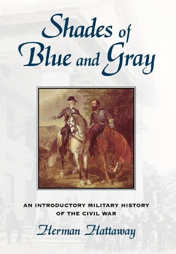 Shades of Blue and Gray: Introductory Military History of the Civil War