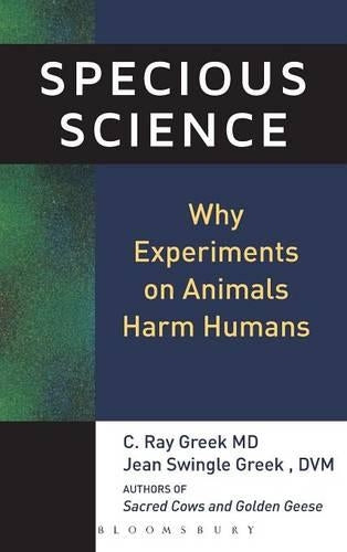 Specious Science: How Genetics and Evolution Reveal Why Medical Research on Animals Harms Humans