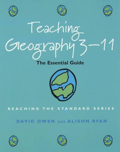 Teaching Geography 3-11: The Essential Guide (Reaching the standard)