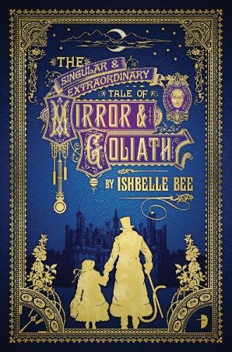 The Singular and Extraordinary Tale of Mirror and Goliath: The Peculiar Adventures of John Loveheart, ESQ: From the Peculiar Adventures of John ... Volume 1 (Notebooks of John Loveheart, Esq)