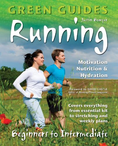 Running: Motivation, Nutrition & Hydration (Green Guides)