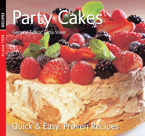 Party Cakes: Quick & Easy, Proven Recipes (Quick and Easy, Proven Recipes)