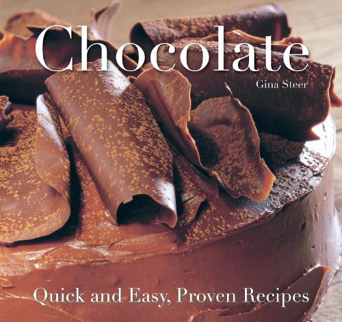 Chocolate: Quick and Easy Recipes (Quick and Easy, Proven Recipes)
