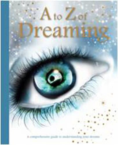 A to Z of Dreaming: A comprehensive guide to understanding your dreams (Lifestyle Gift)