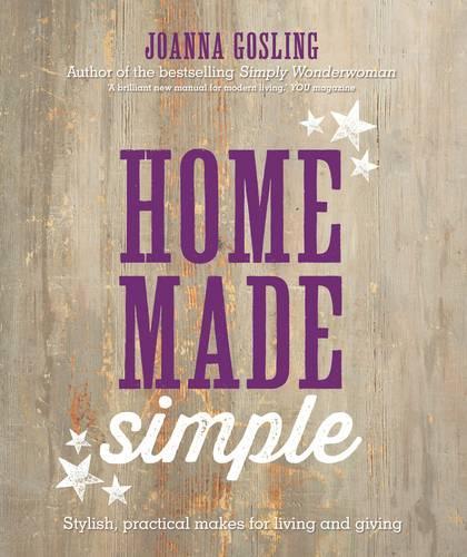 Home Made Simple: Stylish, Practical Makes for Living and Giving