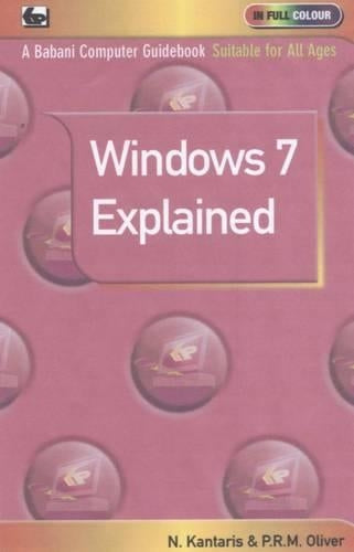 Windows 7 Explained (In Full Colour)