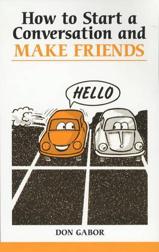 How to Start a Conversation and Make Friends (Overcoming common problems)