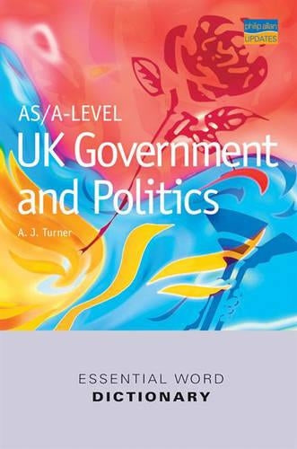 AS/A-Level UK Government & Politics Essential Word Dictionary