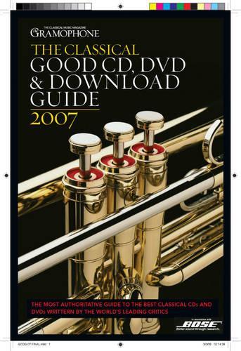 The Gramophone Classical Good CD, DVD and Download Guide 2007 (Gramophone Classical Music Guide)