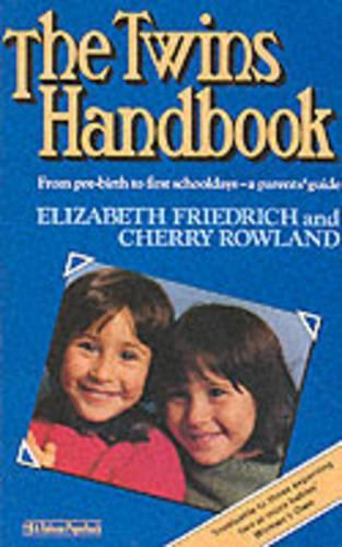 The Twins Handbook: From Pre-birth to First Schooldays - A Parents Guide