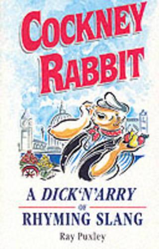 Cockney Rabbit: Dick n Arry of Rhyming Slang