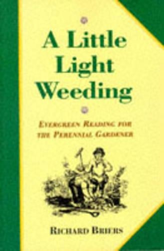 A Little Light Weeding: Evergreen Reading for the Perennial Gardener