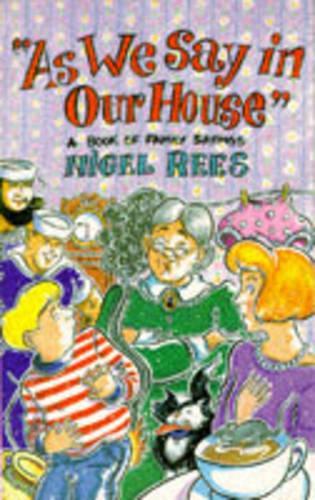 As We Say in Our House: A Book of Family Sayings