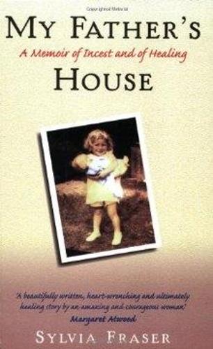My Fathers House: A Memoir of Incest and of Healing: Memoir of Incest and Healing