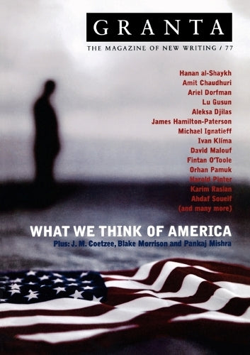 Granta 77: What We Think of America (Granta: The Magazine of New Writing)