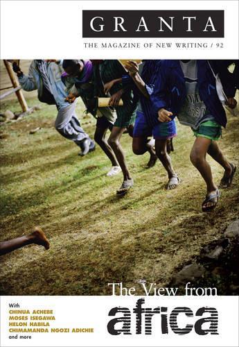 Granta 92: A View from Africa (Granta: The Magazine of New Writing)