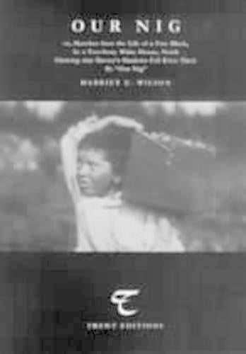 Our Nig, or, Sketches from the Life of a Free Black, in a Two-Story White House, North, Showing that Slavery's Shadows Fall Even There