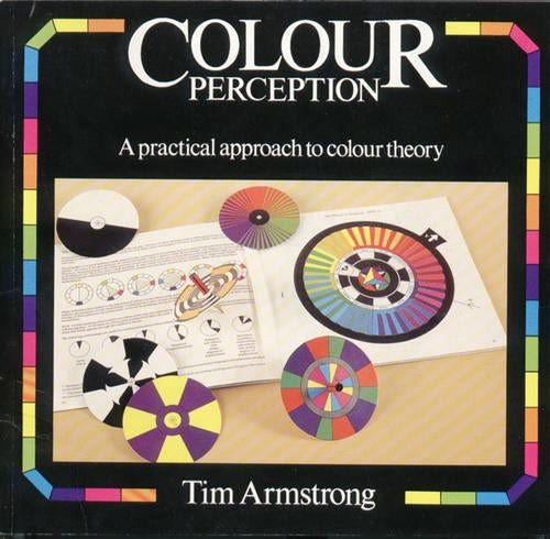 Colour Perception: A Practical Approach to Colour Theory