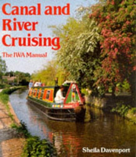 Canal and River Cruising: The I.W.A. Manual