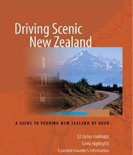 Driving Scenic New Zealand: A Guide to Touring New Zealand by Road