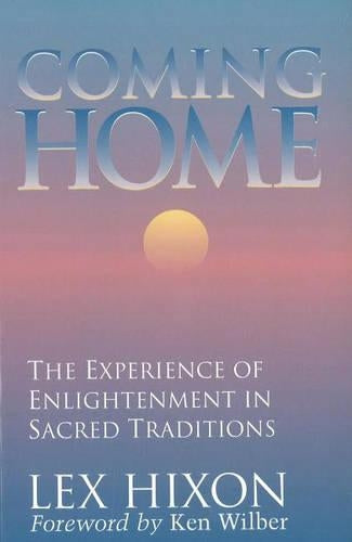 Coming Home: The Experience of Enlightenment in Sacred Traditions
