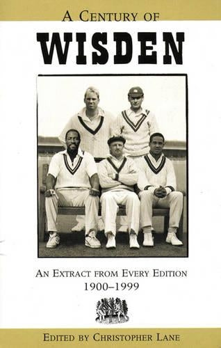 A Century of Wisden: An Extract from Every Edition 1900-1999