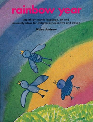 Rainbow Year: Month-by-month Language, Art and Assembly Ideas for Children Between Five and Eleven (Belair a World of Display PSHCE)