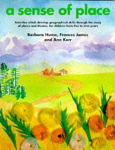 A Sense of Place: Activities Which Develop Geographical Skills Through the Study of Places and Themes for Children from Five to Nine Years (Kids' Stuff)