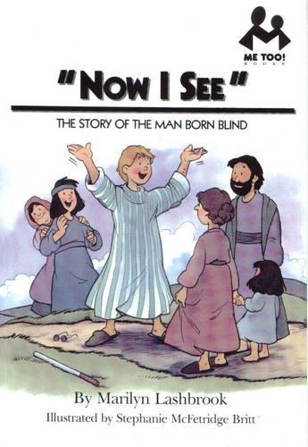 Now I See: The Story of the Man Born Blind (Me Too!)