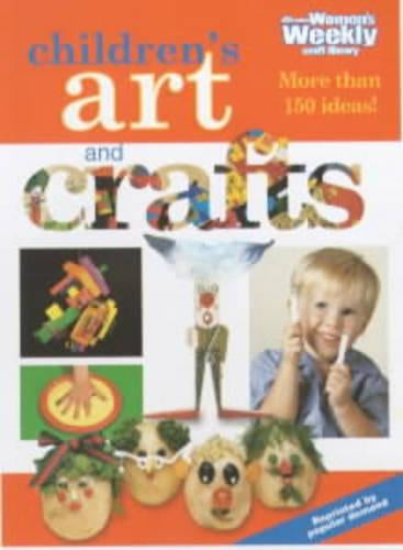 Childrens Art and Crafts ("Australian Womens Weekly" Home Library)