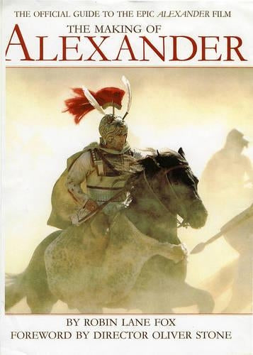 The Making of "Alexander": The Official Guide to the Epic Alexander Film