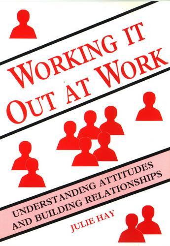 Working It Out at Work: Understanding Attitudes and Building Relationships