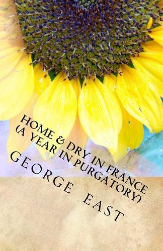 Home And Dry In France Or a Year in Pugatory