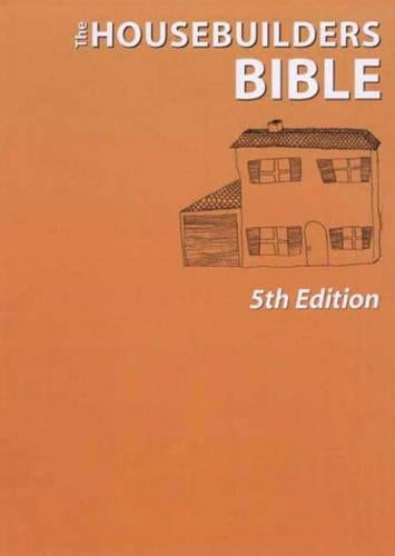 The Housebuilders Bible: An Insiders Guide to the Construction Jungle, 5th Edition