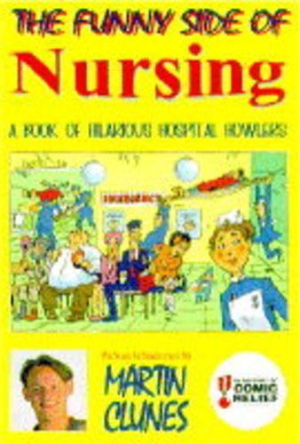 The Funny Side of Nursing: A Book of Hilarious Hospital Howlers  (Comic Relief)