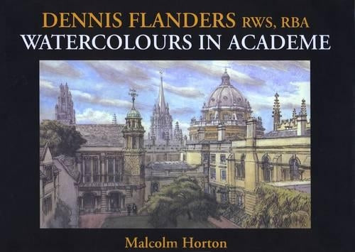 Dennis Flanders RWS, RBA: Watercolours in Academe