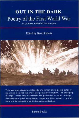 Out in the Dark: Poetry of the First World War in Context and with Basic Notes