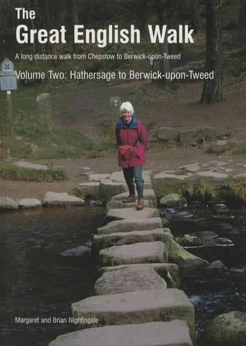 The Great English Walk: Hathersage to Berwick-upon-Tweed v. 2: A Long Distance Walk from Chepstow to Berwick-upon-Tweed: Hathersage to Berwick Vol 2