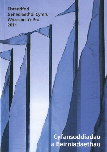 Cyfansoddiadau a Beirniadaethau Eisteddfod Genedlaethol Cymru Wrecsam ar Fro 2011