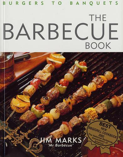 The Barbecue Book: Burgers to Banquets