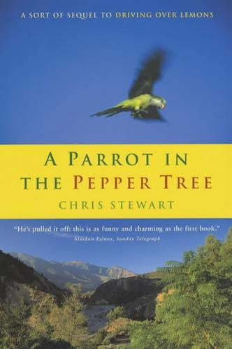 A Parrot in the Pepper Tree: A Sort of Sequel to Driving Over Lemons