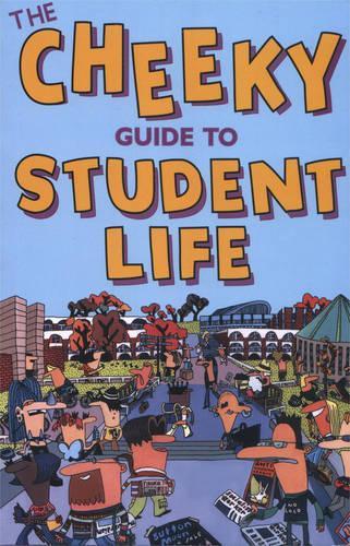 CHEEKY GUIDE TO STUDENT LIFE, THE (Cheekyguides)