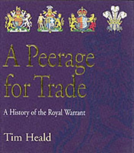 A Peerage for Trade: The History of the Royal Warrant Holders Association