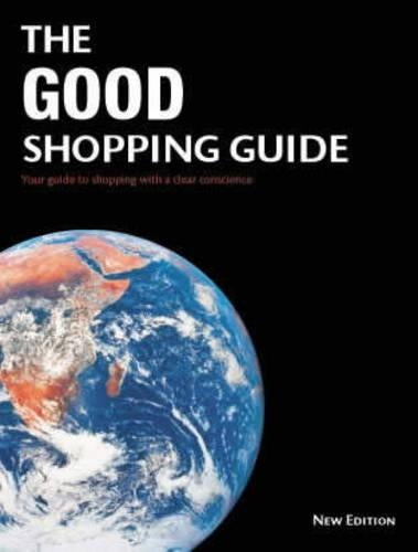 The Good Shopping Guide: Your Guide to Shopping with a Clear Conscience (Ethical Standard)