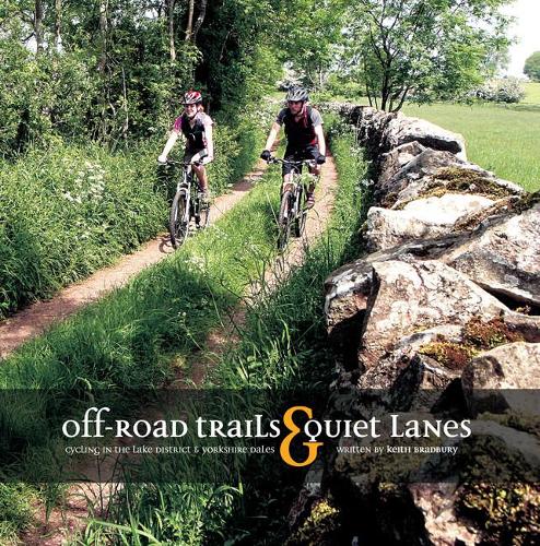 Off-road Trails and Quiet Lanes: Cycling in the Lake District and Yorkshire Dales